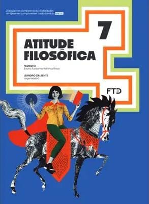 CEBNSA – Ensino Fundamental Anos Finais – 7º ANO – Atitude Filosófica – FTD